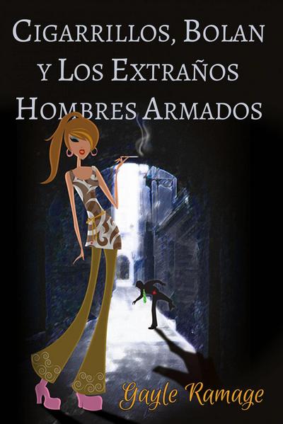 CIGARRILLOS, BOLAN Y LOS EXTRANOS HOMBRES ARMADOS