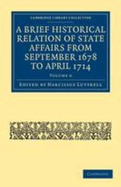 A Brief Historical Relation of State Affairs from September 1678 to April 1714 - Volume 6