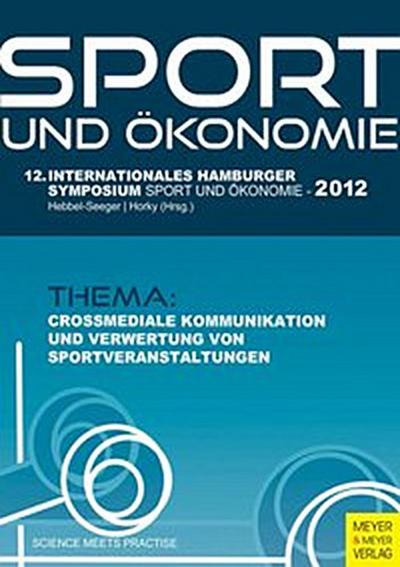 Sport und Ökonomie - 12. internationales Hamburger Symposium Sport und Ökonomie 2012