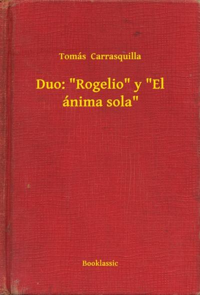 Duo: "Rogelio" y "El ánima sola"