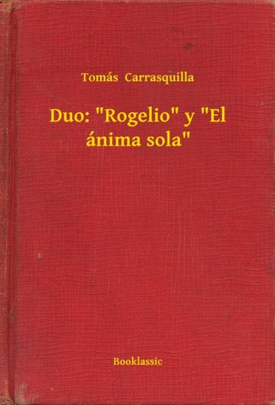 Duo: "Rogelio" y "El ánima sola"