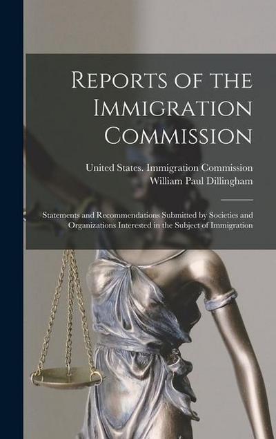 Reports of the Immigration Commission: Statements and Recommendations Submitted by Societies and Organizations Interested in the Subject of Immigratio