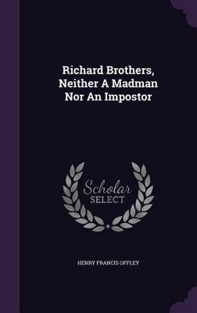Richard Brothers, Neither A Madman Nor An Impostor