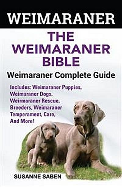 Weimaraner The Weimaraner Bible