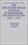 Die deutsche Frage und das europäische Staatensystem 1815-1871