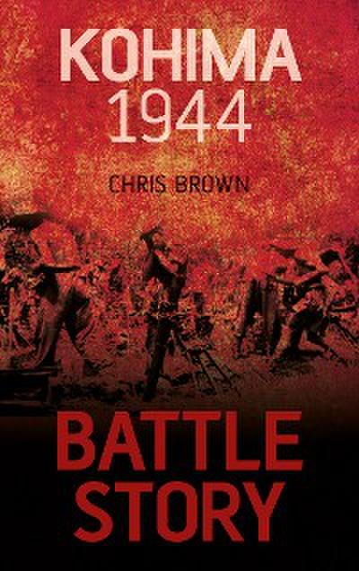 Battle Story: Kohima 1944