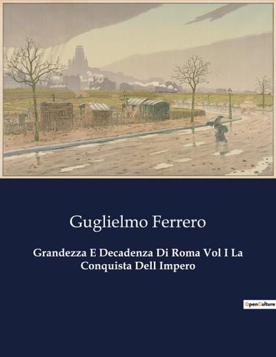 Grandezza E Decadenza Di Roma Vol I La Conquista Dell Impero