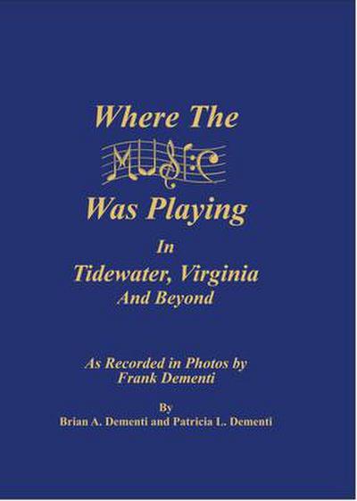 Where the Music Was Playing in Tidewater, Virginia and Beyond