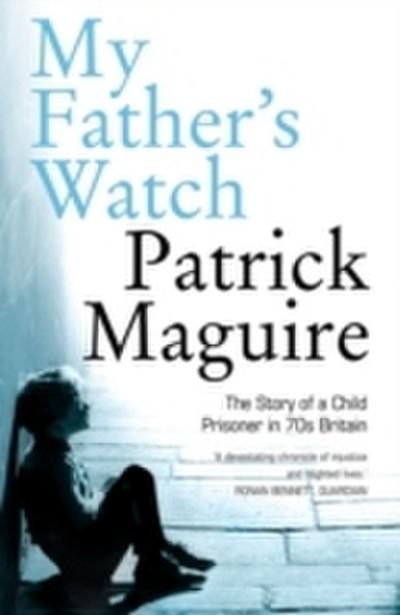 My Father’s Watch: The Story of a Child Prisoner in 70s Britain