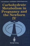 Carbohydrate Metabolism in Pregnancy and the Newborn IV