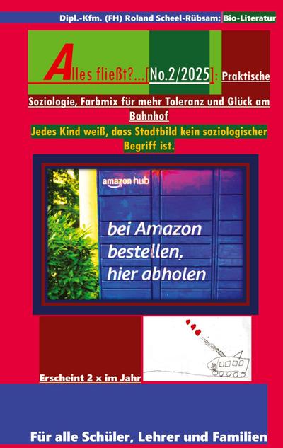 Alles fließt?...[No.2/2025]: Praktische Soziologie, Farbmix für mehr Toleranz und Glück am Bahnhof: Und es stellt sich die Frage; wie tolerant sind wir eigentlich noch?