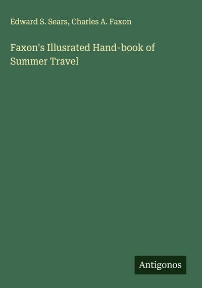 Faxon’s Illusrated Hand-book of Summer Travel