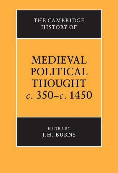 The Cambridge History of Medieval Political Thought C.350 C.1450
