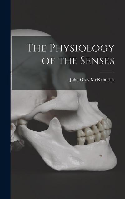 The Physiology of the Senses