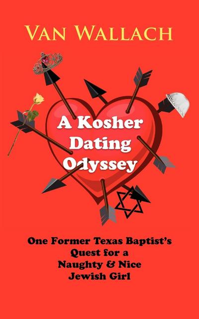 A Kosher Dating Odyssey: One Former Texas Baptist’s Quest for a Naughty & Nice Jewish Girl