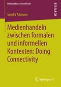 Medienhandeln zwischen formalen und informellen Kontexten: Doing Connectivity