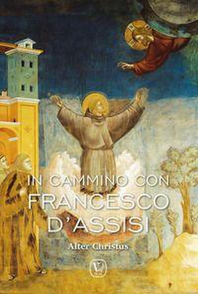 In cammino con Francesco d’Assisi. Alter Christus