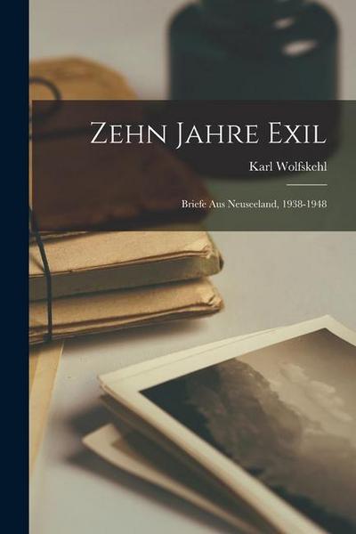 Zehn Jahre Exil: Briefe Aus Neuseeland, 1938-1948