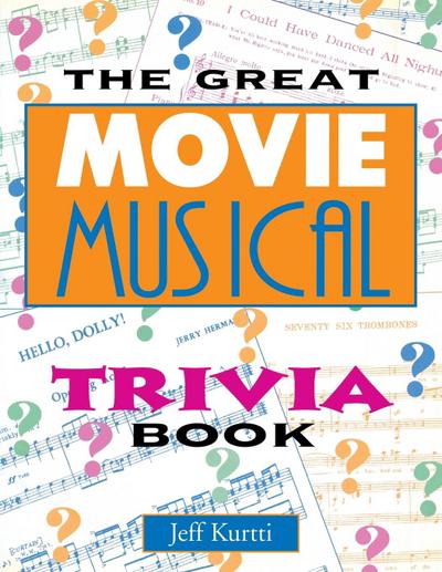 Great Movie Musical Trivia Book