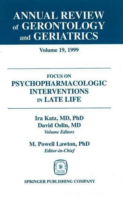 Annual Review of Gerontology and Geriatrics, Volume 19, 1999: Focus on Psychopharmacologic Interventions in Late Life