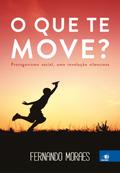 O que te move?