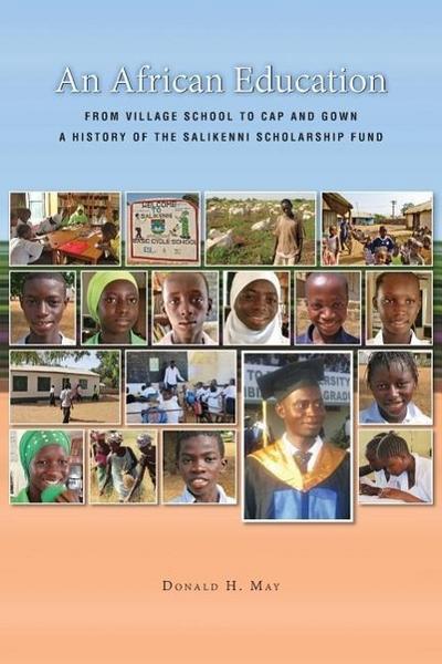 An African Education: From Village School to Cap and Gown, a History of the Salikenni Scholarship Fund
