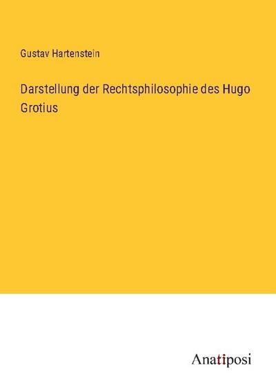 Darstellung der Rechtsphilosophie des Hugo Grotius