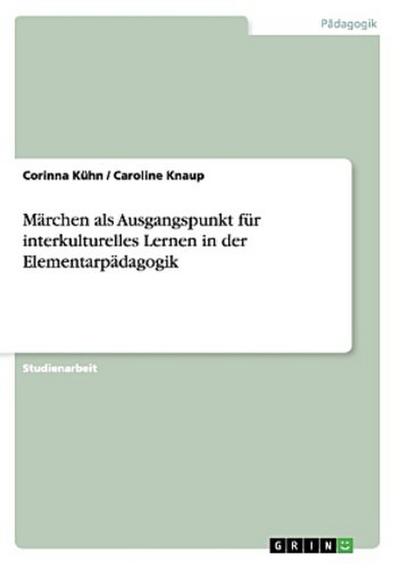 Märchen als Ausgangspunkt für interkulturelles Lernen in der Elementarpädagogik