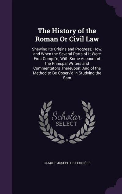 The History of the Roman Or Civil Law