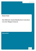 Das Bild der mutterländischen Griechen von der Magna Graecia