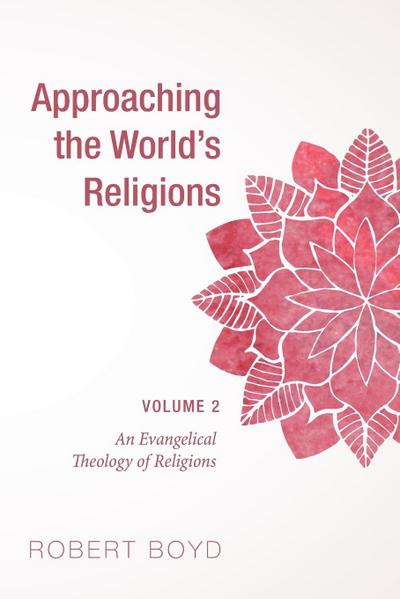 Approaching the World’s Religions, Volume 2