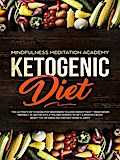 Ketogenic Diet: The Ultimate Keto Guide For Beginners To Lose Weight Fast - Vegetarian Friendly Plan For Athletes And Women To Get a Perfect Body, Reset The Metabolism And Get More Clarity