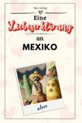 Eine Liebeserklärung an Mexiko - Die große Hommage