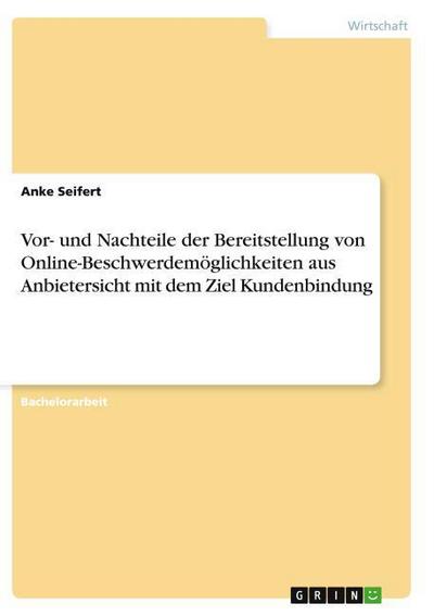 Vor- und Nachteile der Bereitstellung von Online-Beschwerdemöglichkeiten aus Anbietersicht mit dem Ziel Kundenbindung