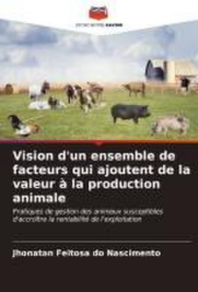 Vision d’un ensemble de facteurs qui ajoutent de la valeur à la production animale