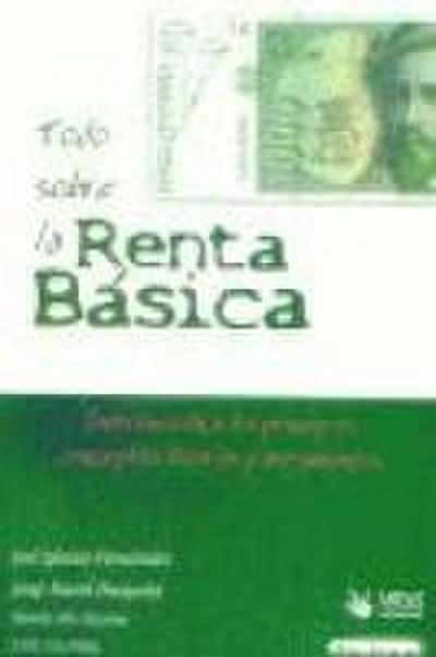 Todo sobre la renta básica : introducción a los principios, conceptos, teorías y argumentos