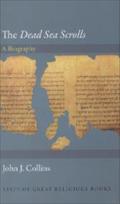 Dead Sea Scrolls: A Biography (Lives of Great Religious Books)