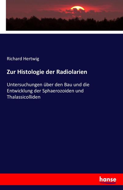 Zur Histologie der Radiolarien