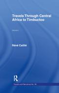 Travels Through Central Africa to Timbuctoo and Across the Great Desert to Morocco, 1824-28