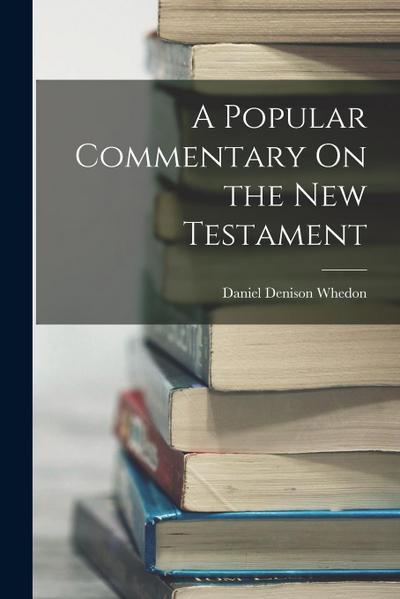 A Popular Commentary On the New Testament