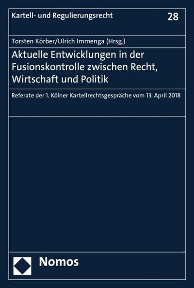 Aktuelle Entwicklungen in der Fusionskontrolle zwischen Recht, Wirtschaft und Politik