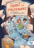 Franz von Firlefinanz. Das Gespenst aus der Steuerkiste