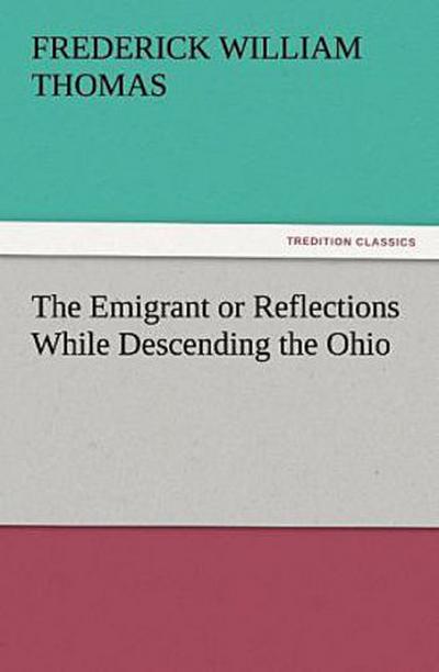 The Emigrant or Reflections While Descending the Ohio