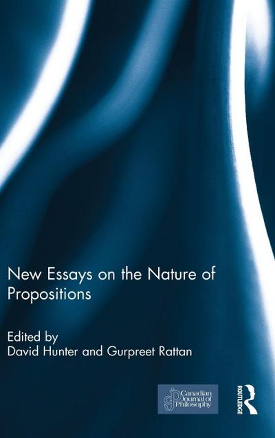New Essays on the Nature of Propositions