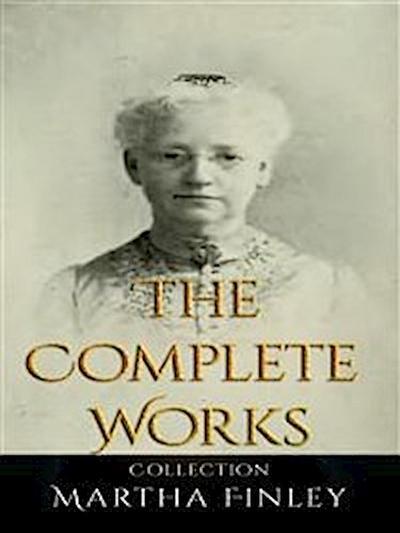 Martha Finley: The Complete Works