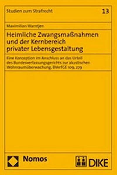 Heimliche Zwangsmaßnahmen und der Kernbereich privater Lebensgestaltung