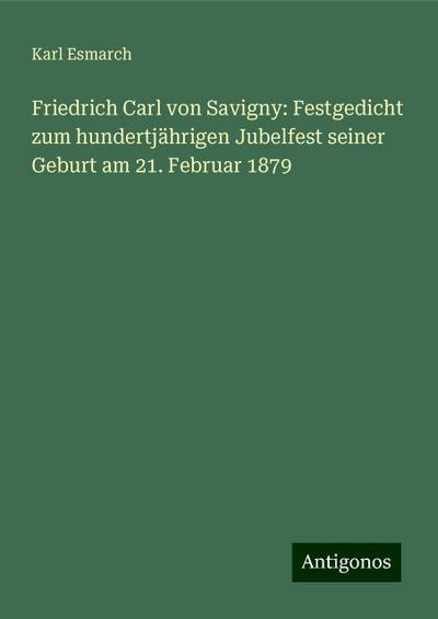 Esmarch, K: Friedrich Carl von Savigny: Festgedicht zum hund