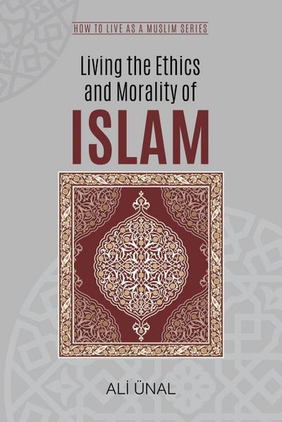 Living the Ethics and Morality of Islam