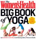 The Women's Health Big Book of Yoga: The Essential Guide to Complete Mind/Body Fitness