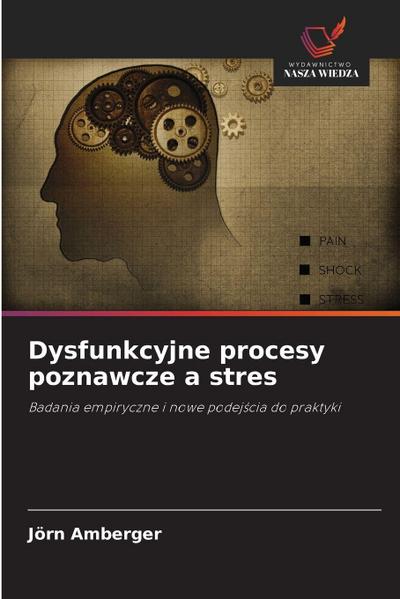 Dysfunkcyjne procesy poznawcze a stres